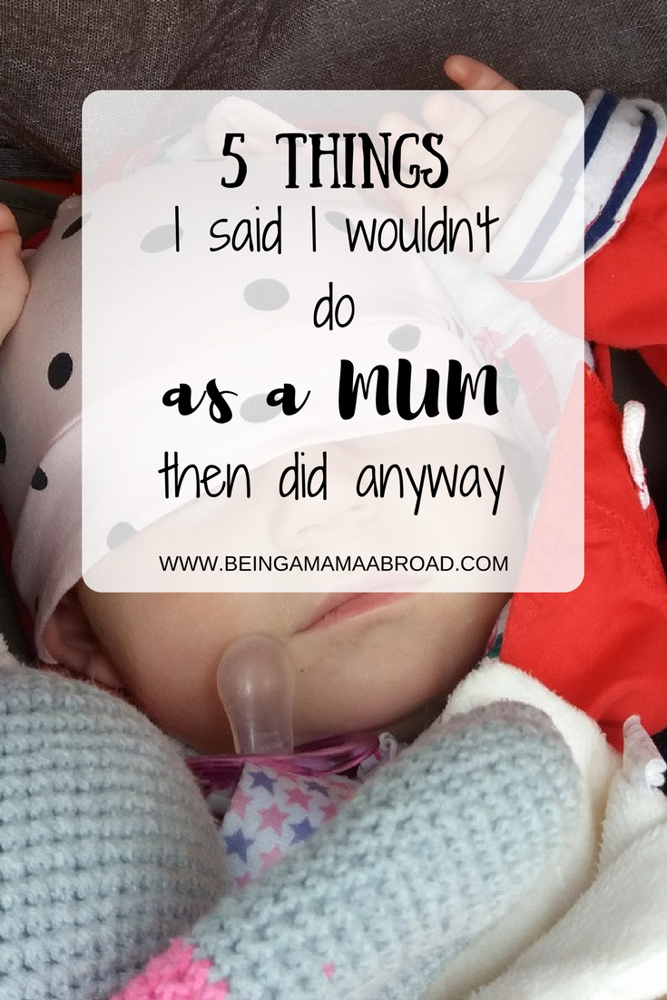 Things I Said I Wouldn't Do As A Mum